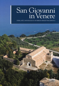 San Giovanni in Venere. Storia, arte e archeologia di un'abbazia benedettina adriatica - Librerie.coop
