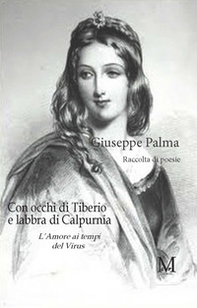Con occhi di Tiberio e labbra di Calpurnia. L'amore ai tempi del virus - Librerie.coop