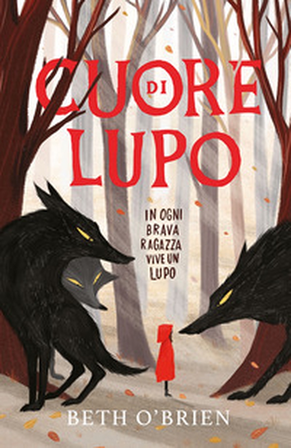 Cuore di lupo. In ogni brava ragazza vive un lupo - Librerie.coop Cuore di lupo. In ogni brava ragazza vive un lupo - Librerie.coop