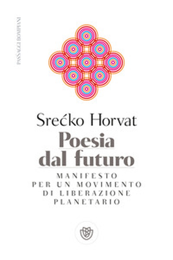 Poesia dal futuro. Manifesto per un movimento di liberazione planetario - Librerie.coop Poesia dal futuro. Manifesto per un movimento di liberazione planetario - Librerie.coop