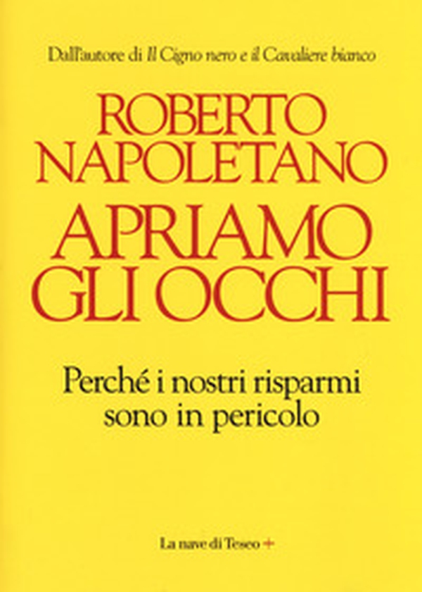 Apriamo gli occhi. Perché i nostri risparmi sono in pericolo - Librerie.coop Apriamo gli occhi. Perché i nostri risparmi sono in pericolo - Librerie.coop