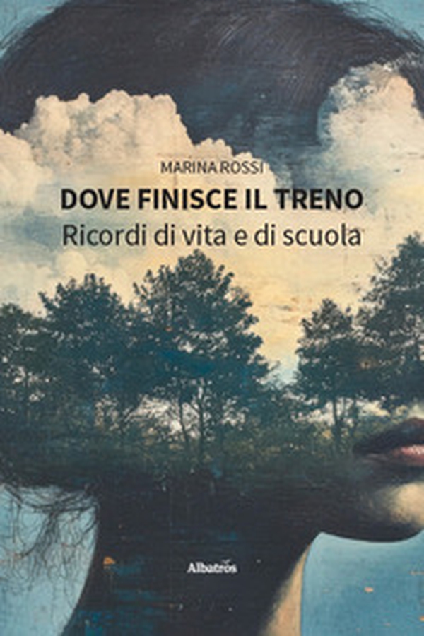 Dove finisce il treno. Ricordi di vita e di scuola - Librerie.coop