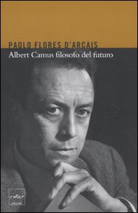 Albert Camus filosofo del futuro - Librerie.coop