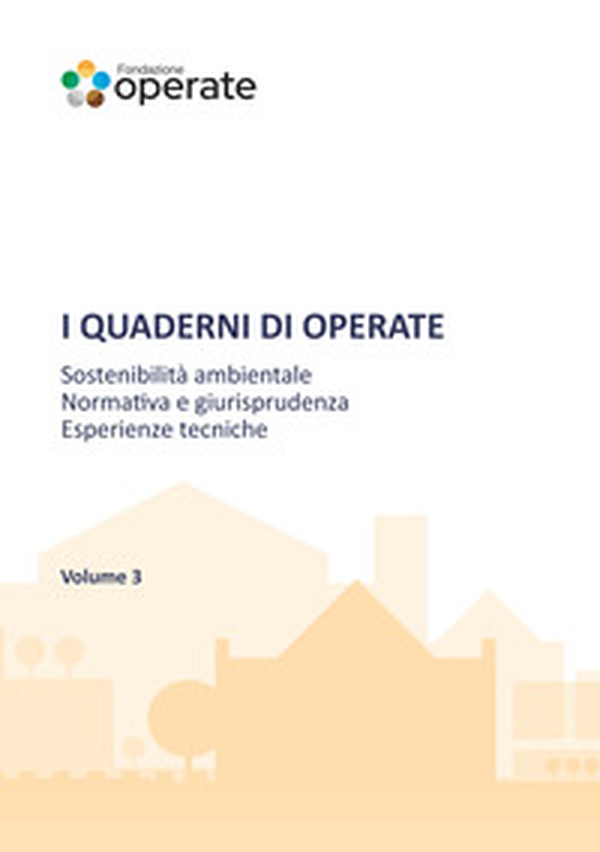 I quaderni di Operate. Sostenibilità ambientale, normativa e giurisprudenza, esperienze tecniche - Librerie.coop I quaderni di Operate. Sostenibilità ambientale, normativa e giurisprudenza, esperienze tecniche - Librerie.coop
