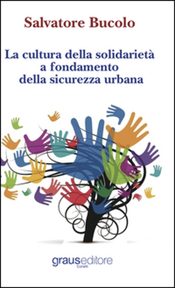La cultura della solidarietà a fondamento della sicurezza urbana - Librerie.coop La cultura della solidarietà a fondamento della sicurezza urbana - Librerie.coop