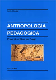 Antropologia pedagogica. Prove di scrittura per l'oggi - Librerie.coop