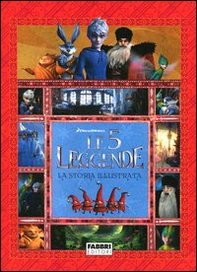 Le 5 leggende. La storia illustrata - Librerie.coop