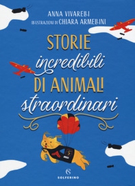 Storie incredibili di animali straordinari - Librerie.coop
