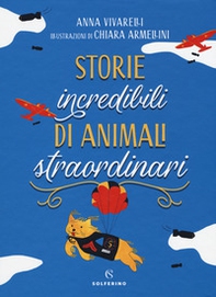 Storie incredibili di animali straordinari - Librerie.coop Storie incredibili di animali straordinari - Librerie.coop