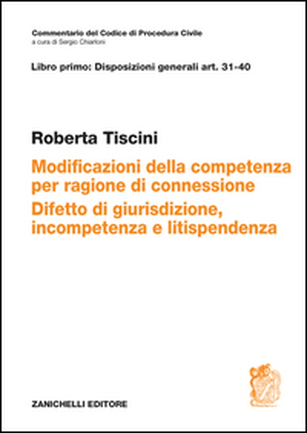 Art. 31-40. Modificazioni della competenza per ragioni di connessione. Difetto di giurisdizione, incompetenza e litispendenza - Librerie.coop Art. 31-40. Modificazioni della competenza per ragioni di connessione. Difetto di giurisdizione, incompetenza e litispendenza - Librerie.coop