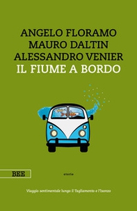 Il fiume a bordo. Viaggio sentimentale lungo il Tagliamento e l'Isonzo - Librerie.coop