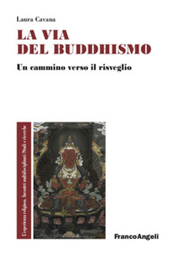 La via del buddhismo. Un cammino verso il risveglio - Librerie.coop La via del buddhismo. Un cammino verso il risveglio - Librerie.coop
