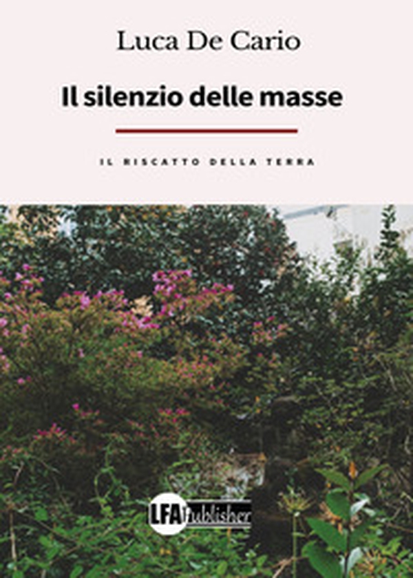 Il silenzio delle masse, il riscatto della terra - Librerie.coop Il silenzio delle masse, il riscatto della terra - Librerie.coop