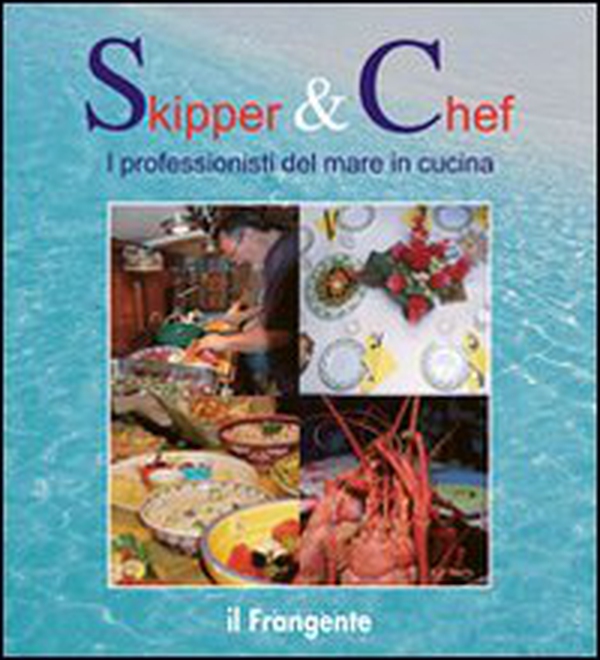 Skipper & chef. I professionisti del mare in cucina - Librerie.coop Skipper & chef. I professionisti del mare in cucina - Librerie.coop