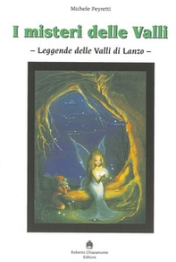 I misteri delle valli. Leggende delle valli di Lanzo - Librerie.coop