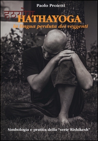 Hatha yoga. La lingua perduta dei veggenti - Librerie.coop
