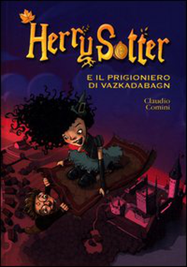 Herry Sotter e il prigioniero di Vazkadabagn - Librerie.coop Herry Sotter e il prigioniero di Vazkadabagn - Librerie.coop