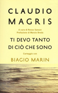 Ti devo tanto di ciò che sono. Carteggio con Biagio Marin - Librerie.coop