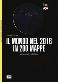 Il mondo nel 2016 in 200 mappe. Atlante di geopolitica - Librerie.coop