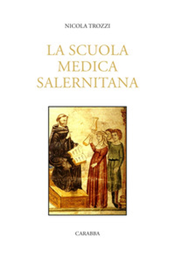 La Scuola Medica Salernitana - Librerie.coop La Scuola Medica Salernitana - Librerie.coop