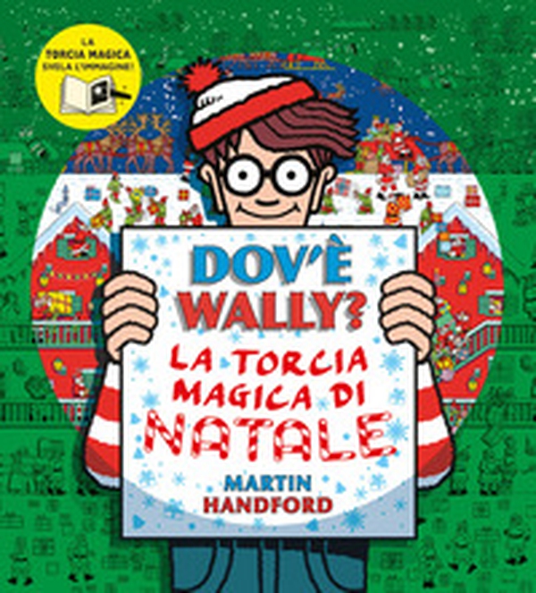 Dov'è Wally? La torcia magica di Natale - Librerie.coop Dov'è Wally? La torcia magica di Natale - Librerie.coop