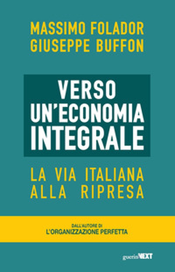 Verso un'economia integrale. La via italiana alla ripresa - Librerie.coop Verso un'economia integrale. La via italiana alla ripresa - Librerie.coop