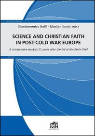Science and Christian faith in post-cold war Europe. A comparative analysis 25 years after the fall of the Berlin Wall - Librerie.coop