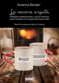 La Venere arguta. Riflessioni estemporanee, vuoti di memoria, fiorite impasse di una gatta dall'isola di Man - Librerie.coop