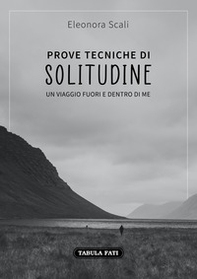 Prove tecniche di solitudine. Un viaggio fuori e dentro di me - Librerie.coop Prove tecniche di solitudine. Un viaggio fuori e dentro di me - Librerie.coop