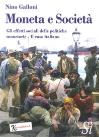 Moneta e società. Gli effetti sociali delle politiche monetarie. Il caso italiano - Librerie.coop