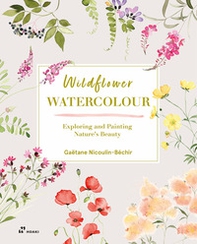 Wildflower watercolour. Exploring and painting nature's beauty - Librerie.coop