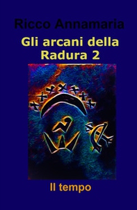 Il tempo. Gli arcani della radura - Librerie.coop