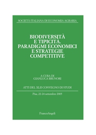 Biodiversità e tipicità. Paradigmi economici e strategie competitive. Atti del XLII Convegno di Studi, Pisa, 22-24 settembre 2005 - Librerie.coop Biodiversità e tipicità. Paradigmi economici e strategie competitive. Atti del XLII Convegno di Studi, Pisa, 22-24 settembre 2005 - Librerie.coop