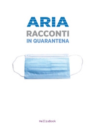 Aria. Racconti in quarantena - Librerie.coop
