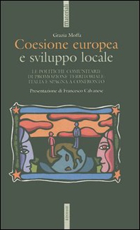 Coesione europea e sviluppo locale. Le politiche comunitarie di promozione territoriale: Italia e Spagna a confronto - Librerie.coop