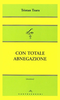 Con totale abnegazione - Librerie.coop Con totale abnegazione - Librerie.coop