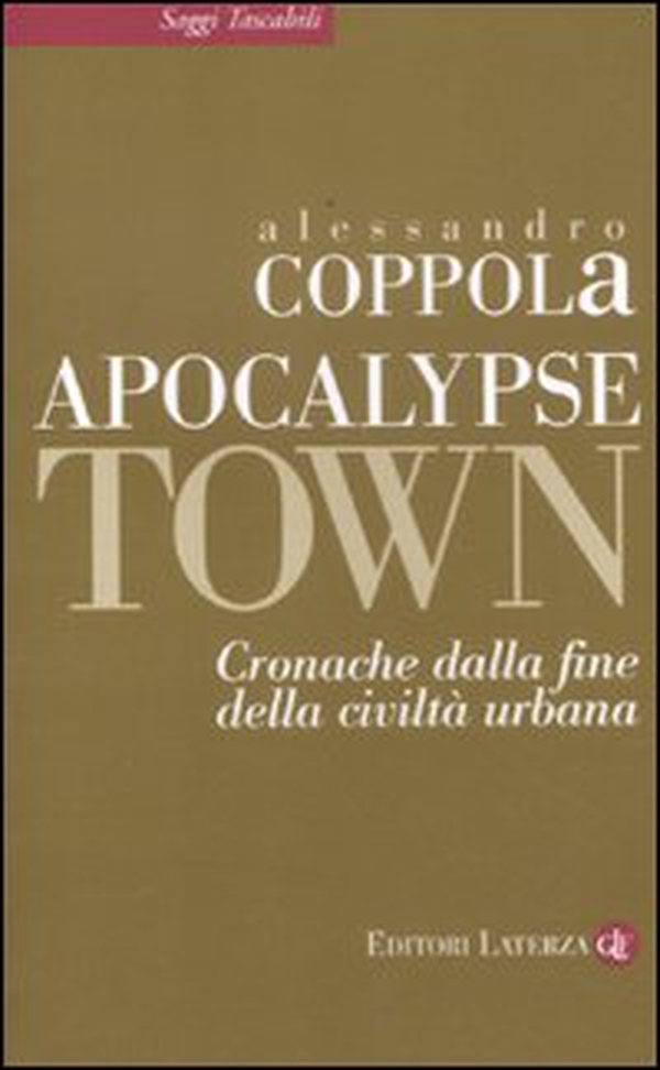 Apocalypse town. Cronache dalla fine della civiltà urbana - Librerie.coop Apocalypse town. Cronache dalla fine della civiltà urbana - Librerie.coop