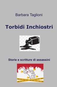Torbidi inchiostri. Storie e scritture di assassini - Librerie.coop