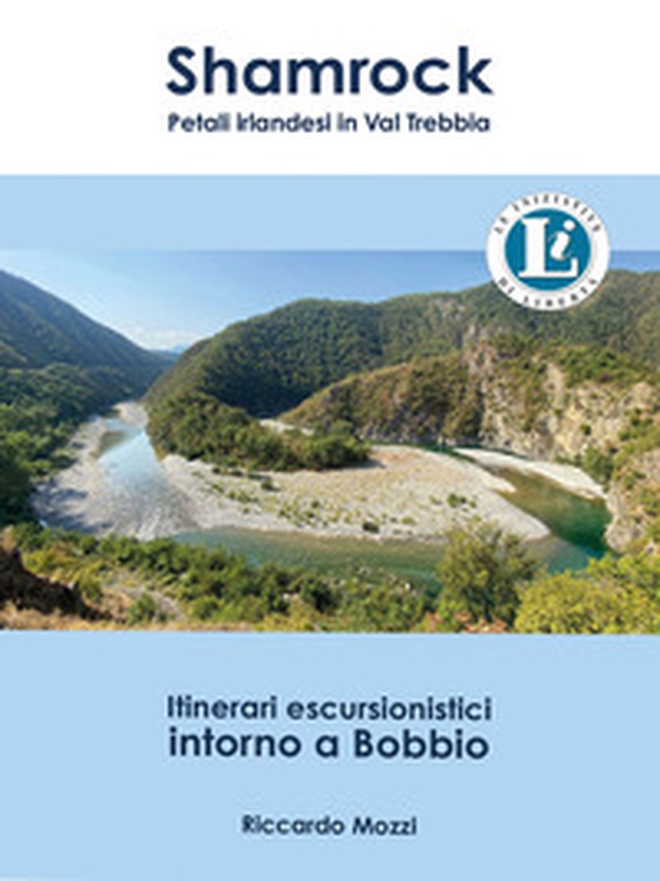 Shamrock. Petali irlandesi in Val Trebbia. Itinerari escursionistici intorno a Bobbio - Librerie.coop Shamrock. Petali irlandesi in Val Trebbia. Itinerari escursionistici intorno a Bobbio - Librerie.coop