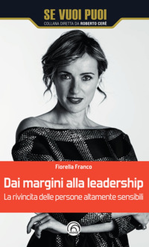 Dai margini alla leadership. La rivincita delle persone altamente sensibili - Librerie.coop Dai margini alla leadership. La rivincita delle persone altamente sensibili - Librerie.coop