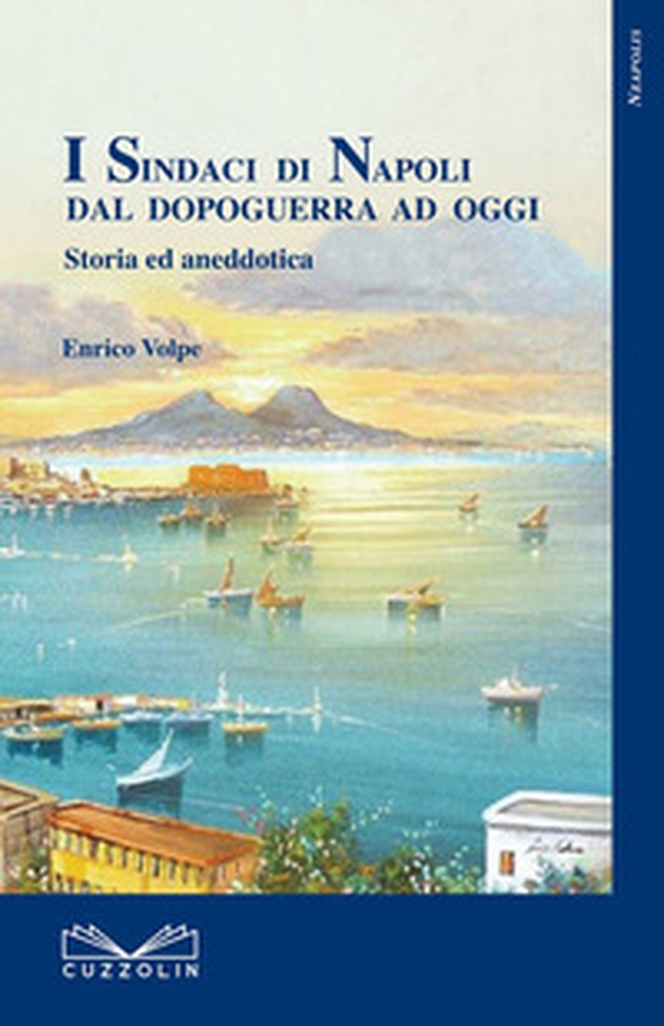 I sindaci di Napoli dal dopoguerra ad oggi. Storia ed aneddotica - Librerie.coop I sindaci di Napoli dal dopoguerra ad oggi. Storia ed aneddotica - Librerie.coop