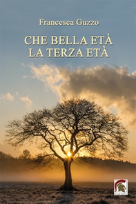 Che bella età la terza età - Librerie.coop Che bella età la terza età - Librerie.coop