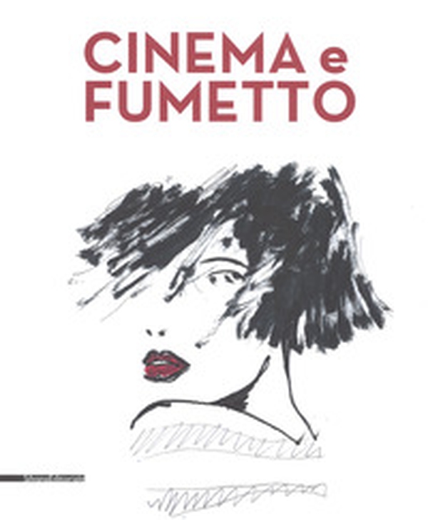 Cinema e fumetto. Catalogo della mostra (Torino, 9 febbraio-20 maggio 2019) - Librerie.coop Cinema e fumetto. Catalogo della mostra (Torino, 9 febbraio-20 maggio 2019) - Librerie.coop