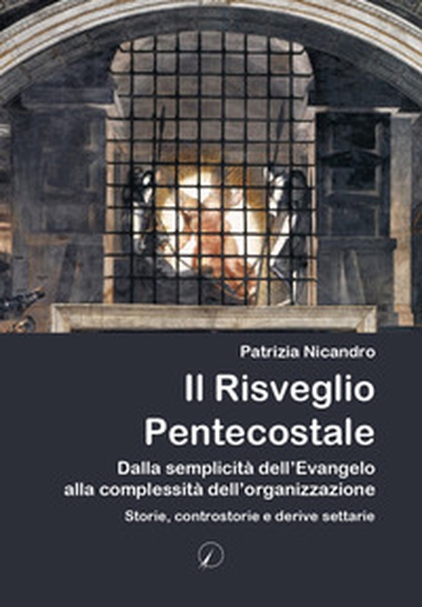 Il risveglio pentecostale. Dalla semplicità dell'Evangelo alla complessità dell'organizzazione. Storie, contro storie e derive settarie - Librerie.coop Il risveglio pentecostale. Dalla semplicità dell'Evangelo alla complessità dell'organizzazione. Storie, contro storie e derive settarie - Librerie.coop