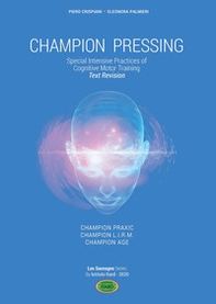 Champion pressing. Special intensive practices of cognitive motor training - Librerie.coop