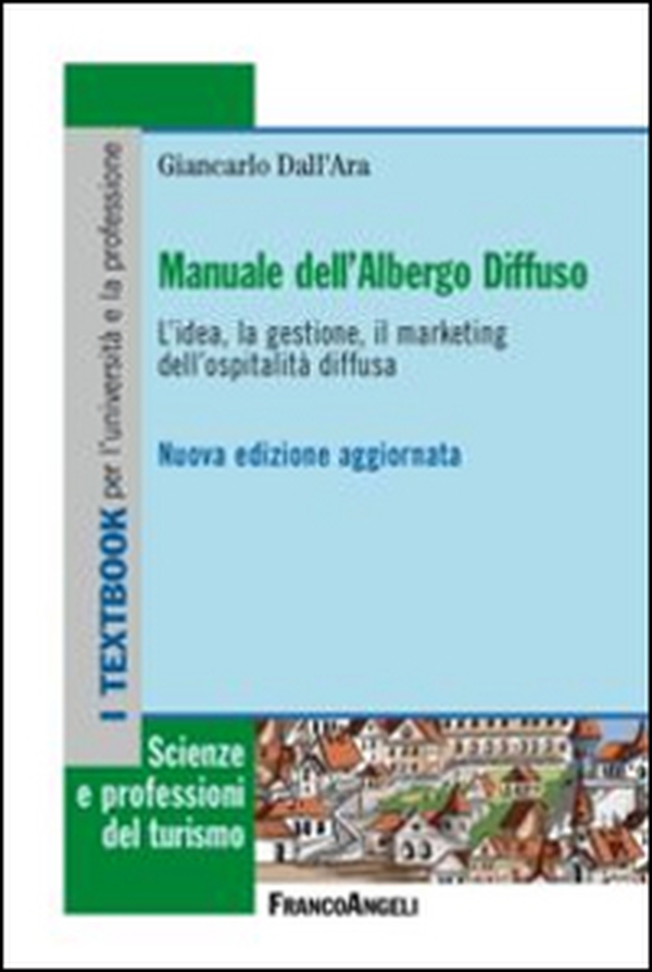 Manuale dell'albergo diffuso. L'idea, la gestione, il marketing dell'ospitalità diffusa - Librerie.coop Manuale dell'albergo diffuso. L'idea, la gestione, il marketing dell'ospitalità diffusa - Librerie.coop
