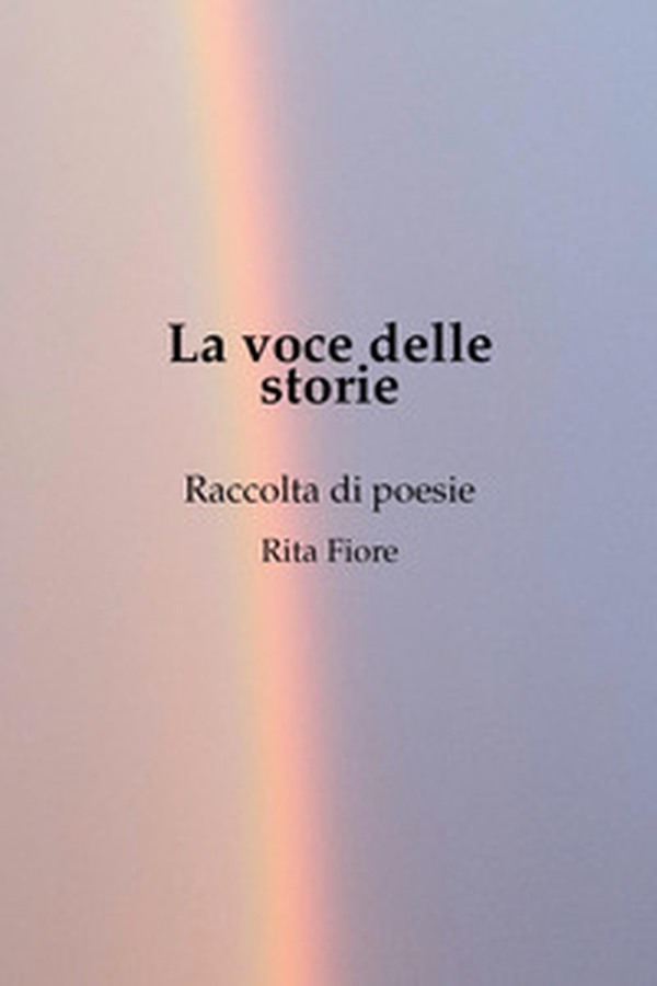 La voce delle storie. Raccolta di poesie - Librerie.coop