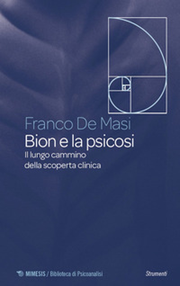 Bion e la psicosi. Il lungo cammino della scoperta clinica - Librerie.coop