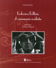 Federico Fellini. Il visionario realista - Librerie.coop