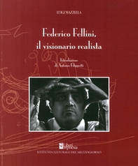 Federico Fellini. Il visionario realista - Librerie.coop